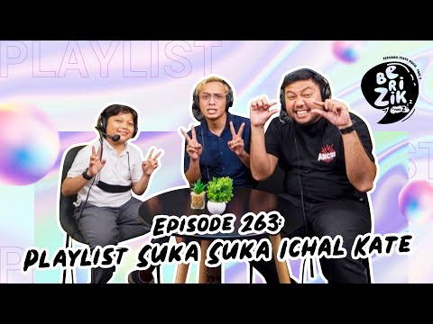 Playlist Suka Suka Ichal Kate | Berizik Eps 263