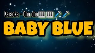 Download lagu KARAOKE BABY BLUE( CHA-CHA) mp3 Download lagu KARAOKE BABY BLUE( CHA-CHA) mp3
