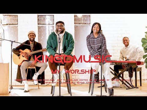 Kingdmusic - My Worship (Official Acoustic Video)