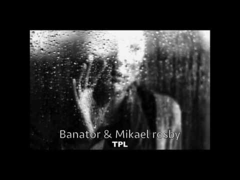Banator ft Mikael Rosby - TPL - (Extrait)