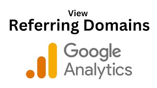 How to Check Your Referring Domains in Google Analytics | Find Referra