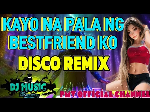 Kayo na Pala ng bestfriend ko disco dance remix 2025 | PMV OFFICIAL CHANNEL