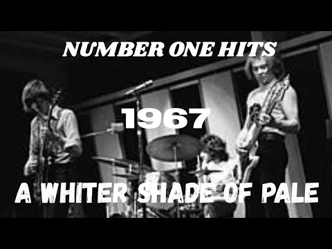 NUMBER ONE HITS...1967...A Whiter Shade of Pale.