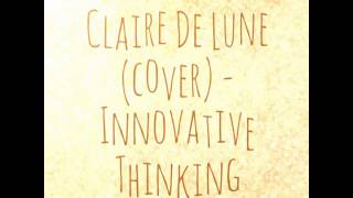 Claire De Lune - Innovative Thinking  (Cover - Flight Facilities)