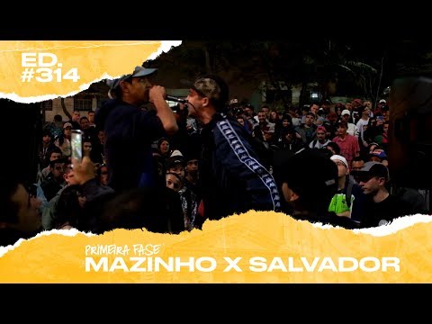Mazinho x Salvador (1ª Fase) | 314ª Batalha da Matrix - 30/07/2019