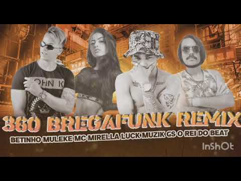 betinho muleke mc mirella luck muzik gs o rei do beat 360 brega funk