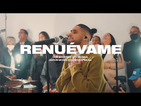 Renuévame (feat. Aaron Moses & Karen Espinosa) | Maverick City Música
