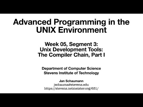 Advanced Programming in the UNIX Environment: Week 05, Segment 3 - Compilers (Part I)