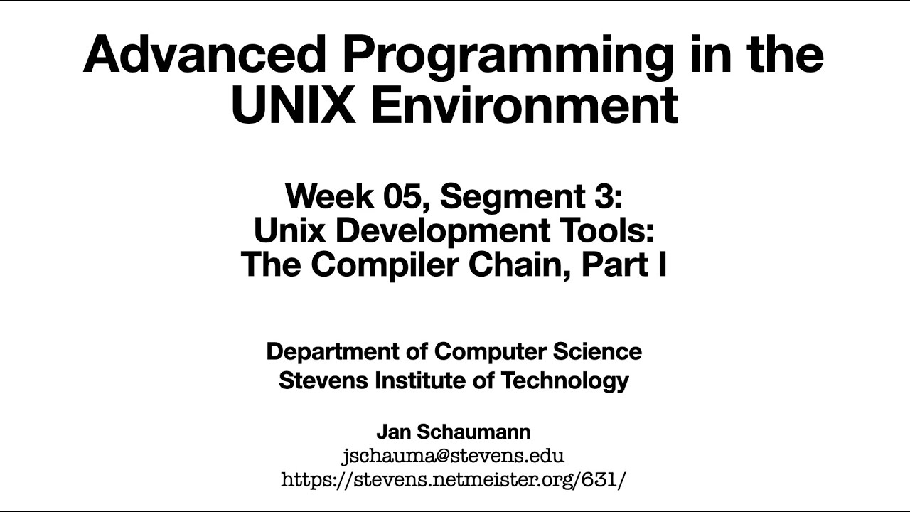 Advanced Programming in the UNIX Environment: Week 05, Segment 3 - Compilers (Part I)
