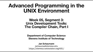 Advanced Programming in the UNIX Environment: Week 05, Segment 3 - Compilers (Part I)