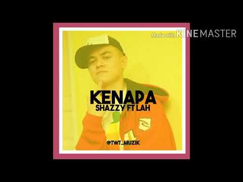 Kenapa-shazzy feat lah