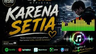 Download lagu KARENA SETIA MUSIK SEDIH/GALAU TERBARU #DySRDMusikStudio mp3