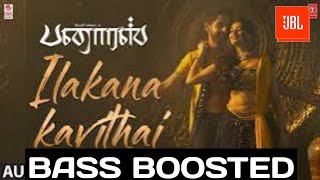 Download lagu ILAKANA KAVITHAI SONG| BASS BOOSTED | IN MASS LVL BASS mp3