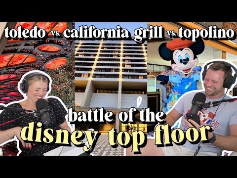 Rating Disney's "Top Floor" Restaurants: Topolino's, Cali Grill, Toledo | Disneyville Podcast Ep. 25