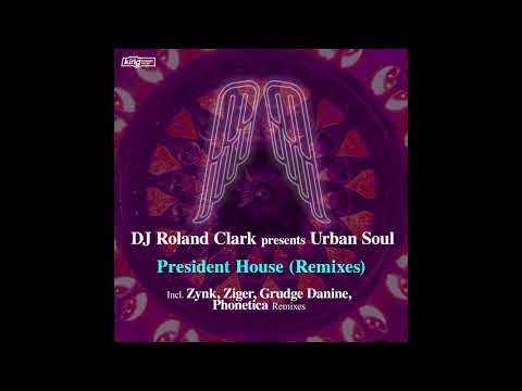 Roland Clark pres. Urban Soul – President House (Phonetica Remix) (King Street)