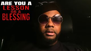 are they a blessing or a lesson