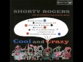 Shorty Rogers and His Orchestra featuring the Giants - Sweetheart of Sigmund Freud
