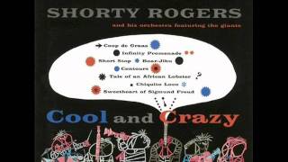 Shorty Rogers and His Orchestra featuring the Giants - Sweetheart of Sigmund Freud