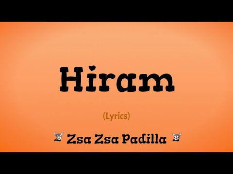 Hiram (Lyrics) ~ Zsa Zsa Padilla