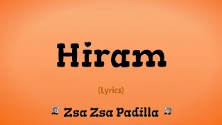 Hiram (Lyrics) ~ Zsa Zsa Padilla