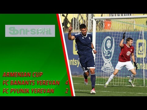 Armenian Cup, FC Banants Yerevan - FC Pyunik Yerevan 4-2