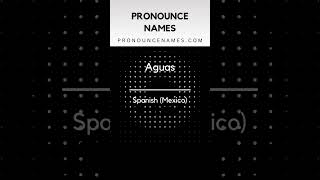 How to pronounce Aguas