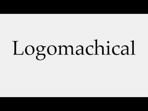 How to Pronounce Logomachical