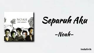 Noah - Separuh Aku | Lirik Lagu