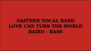 Gaither Vocal Band - Love Can Turn The World (Kit - Baixo - Bass)