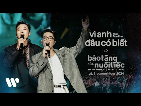 Vũ. feat. Madihu - Vì Anh Đâu Có Biết (Live at "Bảo Tàng Của Nuối Tiếc" Concert Tour 2024)