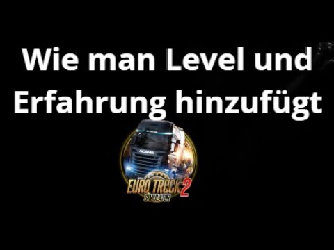 How to add levels and experience in Euro Truck Simulator 2 with Cheat Engine - Guide