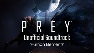 [Prey Soundtrack] Human Elements