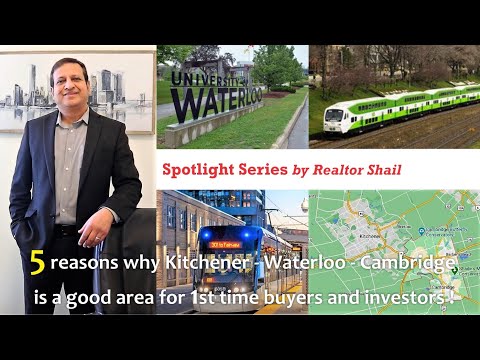 WHY is Kitchener - Waterloo - Cambridge a good place to buy a property ? A spotlight on KWC region