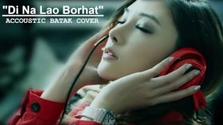 Download lagu 'Di Na Lao Borhat' By Acoustic Batak Cover mp3