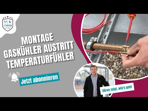GEWUSST WIE... Montage Gaskühler Austritt Temperaturfühler