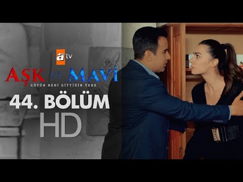 Aşk ve Mavi 44. Bölüm