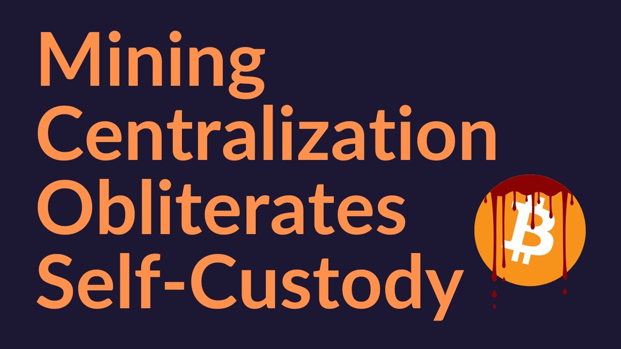 Bitcoin Mining Centralization Obliterates Self-Custody