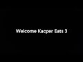 Kacper Eats 3 Welcome