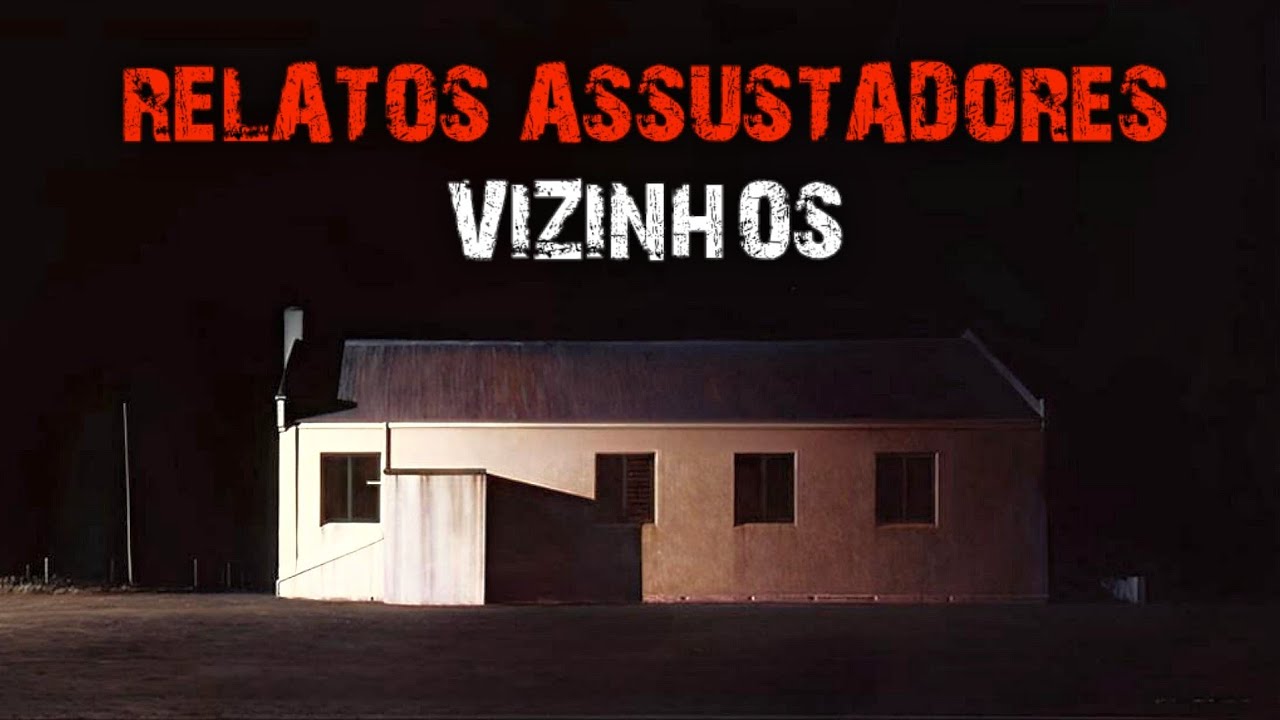 6 HISTÓRIAS DE TERROR - RELATOS SOBRE VIZINHOS