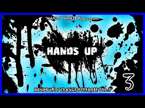 HANDS UP! & TRANCE Overdose Vol 3 (Hands Up!/Hard Dance/Trance/Italo Dance) by MAICON NIGHTS DJ