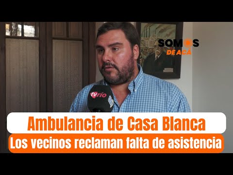 ¿Dónde está la ambulancia de Casa Blanca? Los vecinos reclaman falta de asistencia