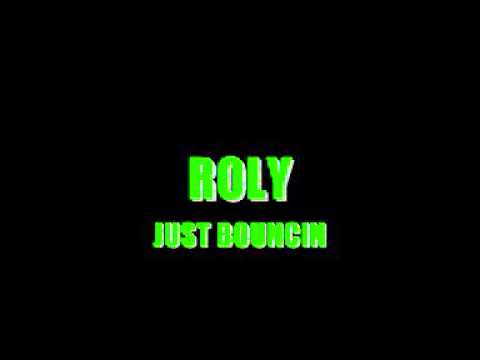 ROLY   JUST BOUNCIN