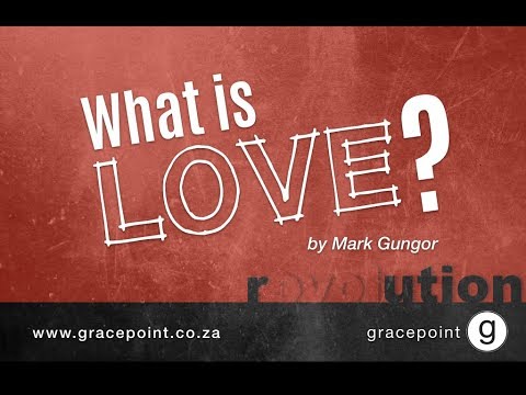 What is Love? by Pastor Mark Gungor