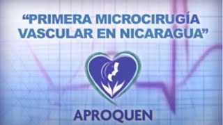 APROQUEN - Documental  Primer Microcirugía Cardiovascular en Nicaragua en Pacientes Quemados