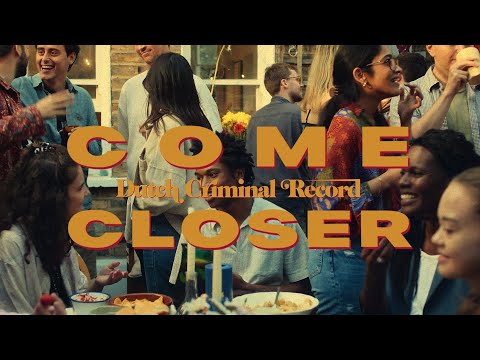 Dutch Criminal Record - Come Closer (Official Video)