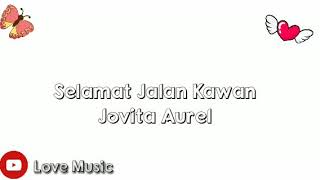 Download lagu Jovita Aurel - Selamat Jalan Kawan { Lirik } mp3