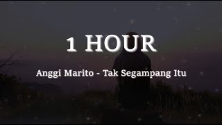 Download lagu [1 HOUR] Anggi Marito - Tak Segampang Itu Lyrics mp3