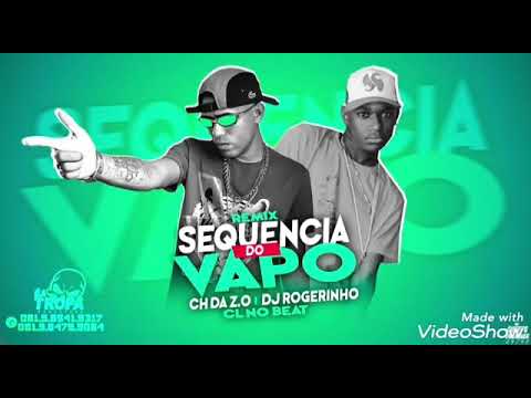 Sequência do vapo- CH DA ZO E DJ ROGERINHO