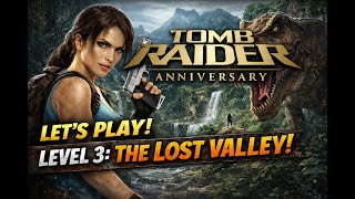 Let's Play! Tomb Raider Anniversary - Episode 3: The Lost Valley