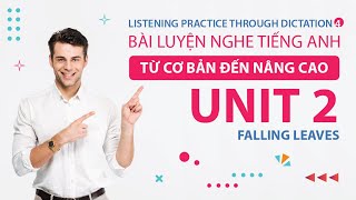 Unit 2 | Falling Leaves | Listening Practice Through Dictation 4 | Luyện Nghe Tiếng Anh Nâng Cao
